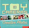 Toy Cameras, Creative Photos: Unique Stylistic Results From 40 Plastic Cameras by Kevin Meredith - Review by Christopher John Ball